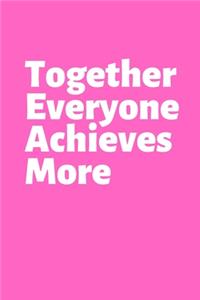 Together Everyone Achieves More