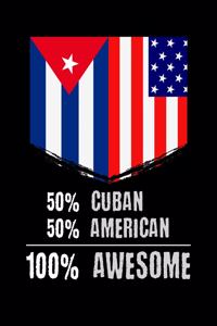 50% Cuban 50% American 100% Awesome