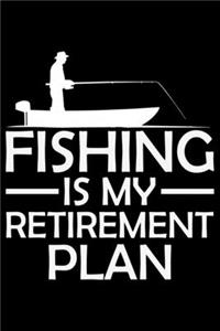 Fishing Is My Retirement Plan