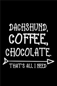 Dachshund Coffee Chocolate That's All I Need