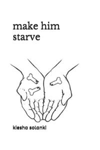 make him starve