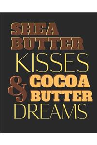 Shea Butter Kisses and Cocoa Butter Dreams