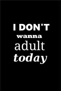 2020 Daily Planner I Don't Wanna Adult Today 388 Pages