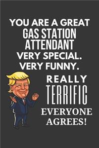 You Are A Great Gas Station Attendant Very Special. Very Funny. Really Terrific Everyone Agrees! Notebook