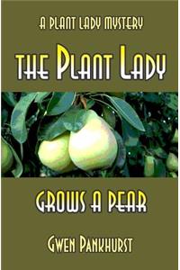 The Plant Lady Grows A Pear