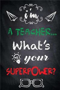 I'm A Teacher... What's Your Superpower?