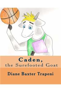 Caden, the Surefooted Goat