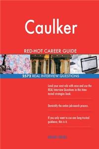 Caulker RED-HOT Career Guide; 2572 REAL Interview Questions