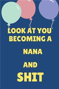 Look at You Becoming a Nana and Shit