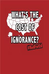 RedForEd What's The Cost Of Ignorance?