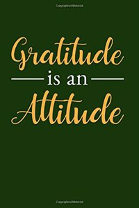 Gratitude Is An Attitude