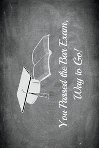 You Passed the Bar Exam, Way to Go!