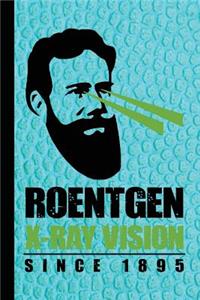 Roentgen X-Ray Vision Since 1895