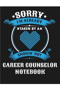Sorry I'm Already Taken by a Smokin Hot Career Counselor Notebook