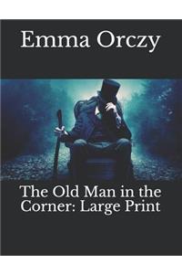 The Old Man in the Corner: Large Print