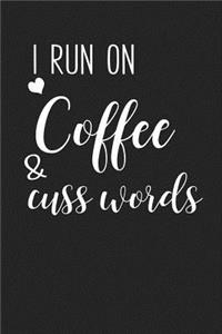 I Run on Coffee & Cuss Words