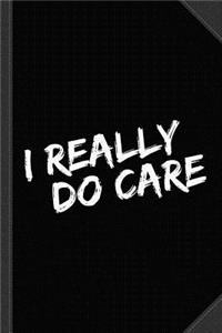 I Really Do Care Anti-Melania Journal Notebook