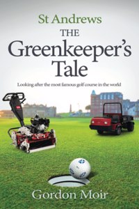 St Andrews - The Greenkeeper’s Tale