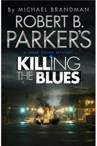 Robert B. Parker's Killing the Blues: A Jesse Stone Novel