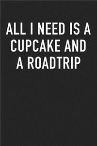 All I Need Is a Cupcake and a Roadtrip