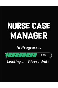Nurse Case Manager in Progress Loading Please Wait