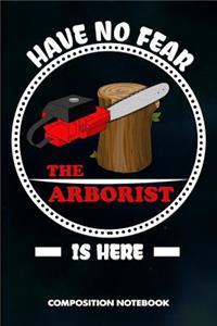 Have No Fear the Arborist Is Here