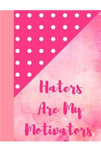 Haters Are My Motivators