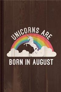 Unicorns Are Born in August Journal Notebook