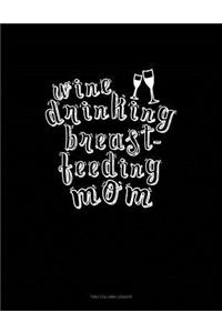Wine Drinking Breastfeeding Mom