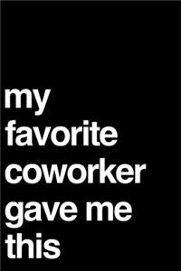 My Favorite Coworker Gave Me This
