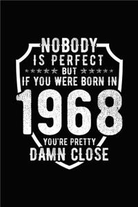 Nobody Is Perfect But If You Were Born in 1968 You're Pretty Damn Close