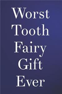 Worst Tooth Fairy Gift Ever