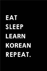 Eat Sleep Learn Korean Repeat