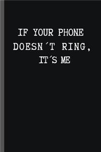 If Your Phone Doesn´t Ring. It´s Me