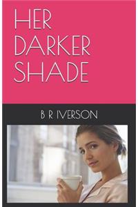Her Darker Shade