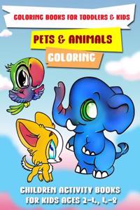 Coloring Books for Toddlers & Kids: Pets & Animals Coloring: Children Activity Books for Kids Ages 2-4, 4-8