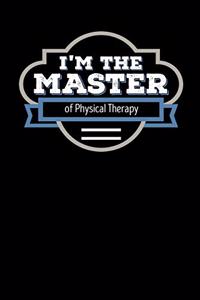 I'm the Master of Physical Therapy