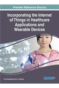 Incorporating the Internet of Things in Healthcare Applications and Wearable Devices