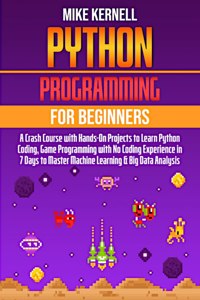 PYTHON PROGRAMMING FOR BEGINNERS: A CRAS