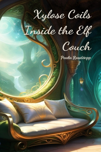 Xylose Coils Inside the Elf Couch