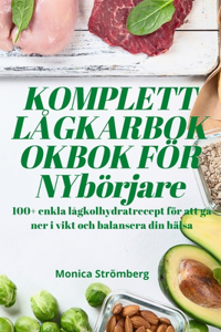 KOMPLETT LÅGKARBOKOKBOK FÖR NYbörjare