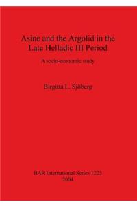 Asine and the Argolid in the Late Helladic III Period