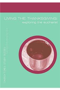 Living the Thanksgiving: Exploring the Eucharist