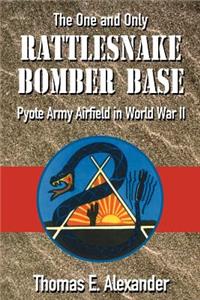 Rattlesnake Bomber Base: Pyote Army Airfield in World War II