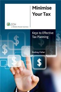 Minimise Your Tax: Keys To Effective Tax Planning