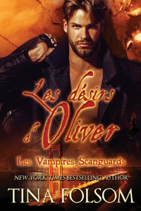 Les désirs d'Oliver (Les Vampires Scanguards - Tome 7)
