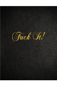 Fuck It!
