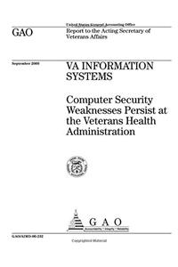 Va Information Systems: Computer Security Weaknesses Persist at the Veterans Health Administration