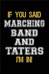 If You Said Marching Band And Taters I'm In: Blank Lined Notebook Journal