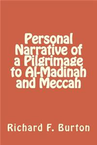 Personal Narrative of a Pilgrimage to Al-Madinah and Meccah